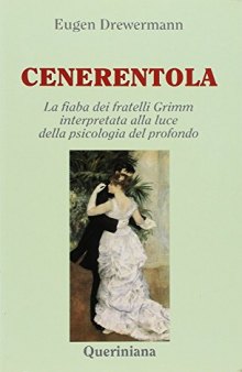 Cenerentola. La fiaba dei fratelli Grimm interpretata alla luce della psicologia del profondo