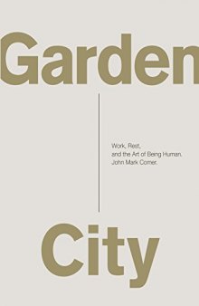 Garden City: Work, Rest, and the Art of Being Human