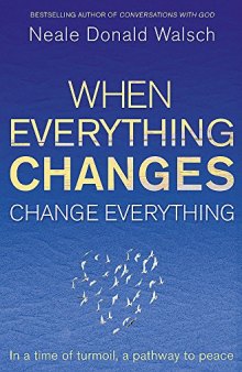 When Everything Changes Change Everything: In A Time Of Turmoil, A Pathway To Peace