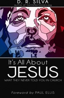 It's All About Jesus: What They Never Told You in Church