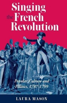 Singing the French Revolution: Popular Culture and Politics, 1787-1799
