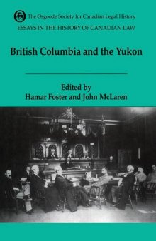 Essays in the History of Canadian Law, Volume VI: British Columbia and the Yukon