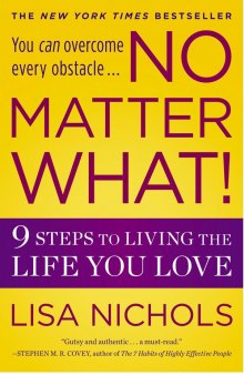 No Matter What! 9 Steps to Living the Life You Love