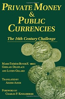 Private money & public currencies: the 16th century challenge /