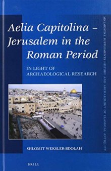 Aelia Capitolina Jerusalem in the Roman Period: In Light of Archaeological Research