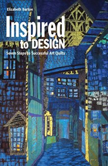 Visual Guide to Working in a Series: Next Steps in Inspired Design--gallery of 200+ Art Quilts
