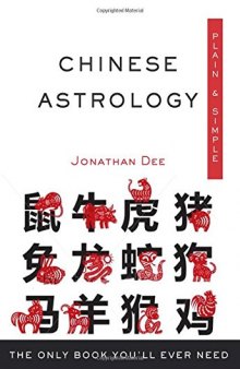 Chinese Astrology Plain  Simple: The Only Book You'll Ever Need