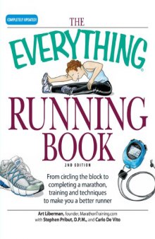 The Everything Running Book: From circling the block to completing a marathon, training and techniques to make you a better runner