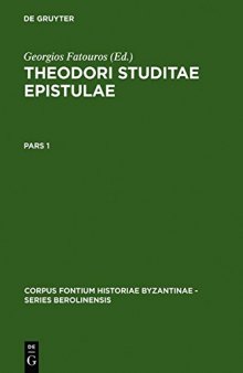 Theodori Studitae Epistulae. Pars 1: Prolegomena et textum (epp. 1-70) continens