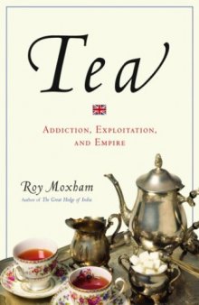 Tea: Addiction, Exploitation, and Empire