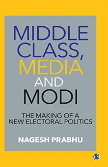 Middle Class, Media and Modi: The Making of a New Electoral Politics