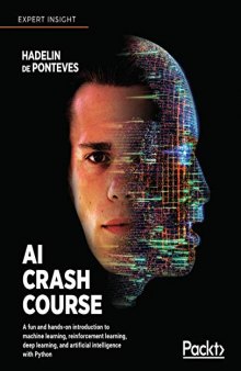 AI Crash Course: A Fun and Hands-On Introduction to Reinforcement Learning, Deep Learning, and Artificial Intelligence with Python