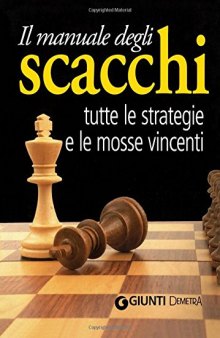 Il manuale degli scacchi. Tutte le strategie e le mosse vincenti