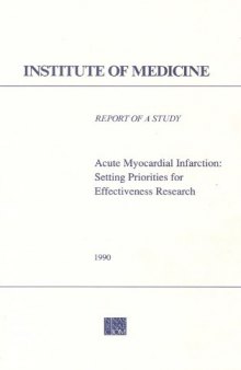 Acute myocardial infarction setting priorities for effectiveness research : report of a study by a committee of the Institute of Medicine, Division of Health Care Services