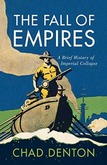 The Fall of Empires: A Brief History of Imperial Collapse