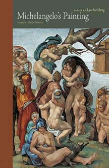 Michelangelo's Painting: Essays by Leo Steinberg