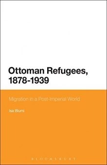 Ottoman Refugees, 1878–1939: Migration in a Post-Imperial World