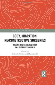 Body, Migration, Re/constructive Surgeries: Making the Gendered Body in a Globalized World