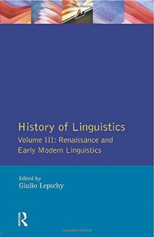 History of Linguistics, Vol 3: Renaissance and Early Modern Linguistics