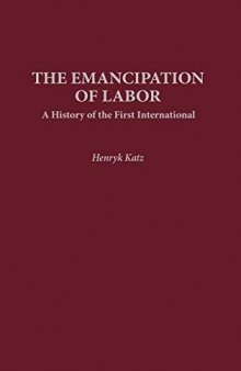 The Emancipation of Labor: A History of the First International