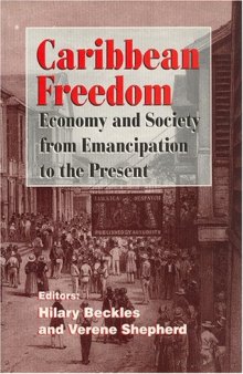 Caribbean Freedom: Economy and Society from Emancipation To The Present | A Student Reader