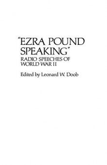 'Ezra Pound Speaking': Radio Speeches of World War II