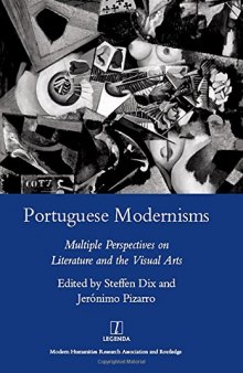 Portuguese Modernisms: Multiple Perspectives in Literature and the Visual Arts