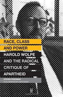 Race, Class and Power: Harold Wolpe and the Radical Critique of Apartheid