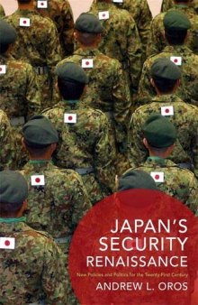 Japan's Security Renaissance: New Policies and Politics for the Twenty-First Century