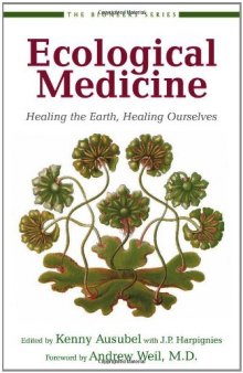 Ecological Medicine: Healing the Earth, Healing Ourselves: 0