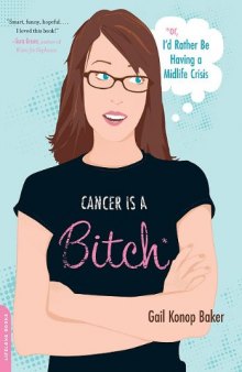 Cancer Is a Bitch: Or, I'd Rather Be Having a Midlife Crisis