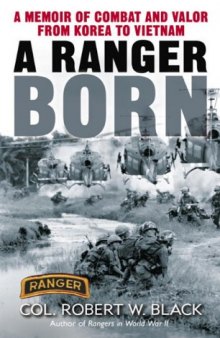 A Ranger Born: A Memoir of Combat and Valor from Korea to Vietnam