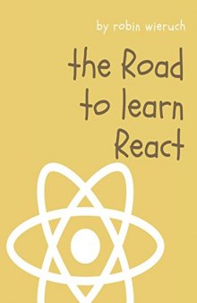 The Road to React: Your journey to master plain yet pragmatic React