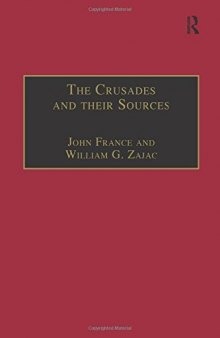 The Crusades and Their Sources: Essays Presented to Bernard Hamilton