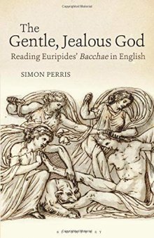 The Gentle, Jealous God: Reading Euripides' Bacchae in English
