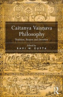 Caitanya Vaisnava Philosophy: Tradition, Reason and Devotion