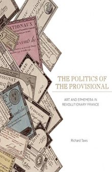 Politics of the Provisional: Art and Ephemera in Revolutionary France