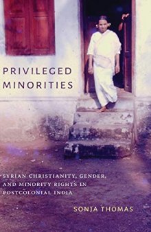 Privileged Minorities: Syrian Christianity, Gender, and Minority Rights in Postcolonial India