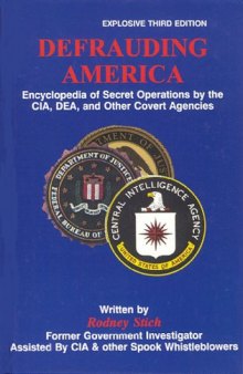 Defrauding America: Encyclopedia of Secret Operations by the CIA, DEA, and Other Covert Agencies