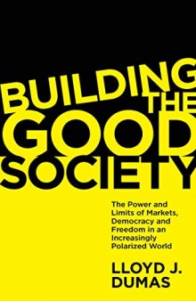 Building the Good Society: The Power and Limits of Markets, Democracy and Freedom in an Increasingly Polarized World
