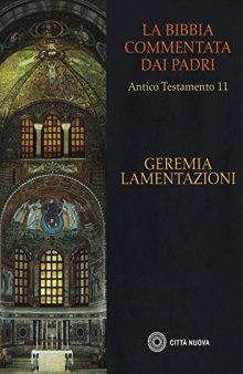 La Bibbia commentata dai Padri. Antico testamento: Geremia. Lamentazioni