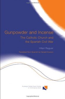 Gunpowder and Incense. The Catholic Church and the Spanish Civil War