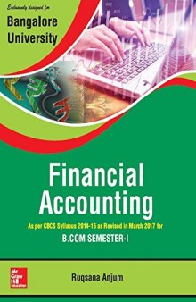 Financial Accounting: As per CBCS Syllabus 2014-15 as Revised in March 2017 for B.Com Semester-I (Bangalore University)