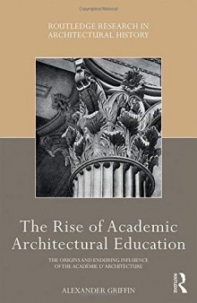 The Rise of Academic Architectural Education: The Origins and Enduring Influence of the Académie d'Architecture