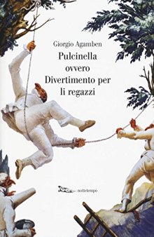 Pulcinella ovvero Divertimento per li regazzi. Ediz. illustrata