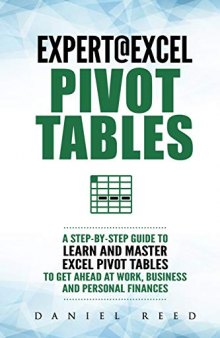 Expert@Excel: Pivot Tables: A Step By Step Guide To Learn And Master Excel Pivot Tables