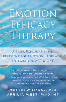 Emotion Efficacy Therapy: A Brief, Exposure-Based Treatment for Emotion Regulation Integrating ACT and DBT
