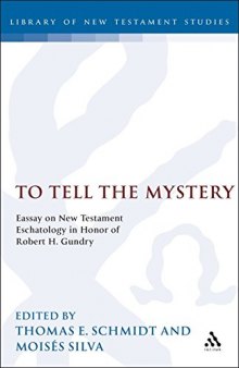 To Tell the Mystery: Essays on New Testament Eschatology in Honor of Robert H. Gundry