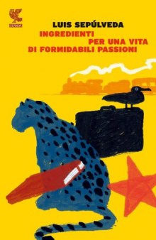 Ingredienti per una vita di formidabili passioni