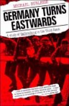 Germany Turns Eastwards: A Study of Ostforschung in the Third Reich